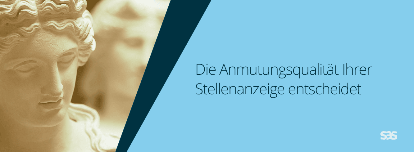 Die Anmutungsqualität Ihrer Stellenanzeigen entscheidet